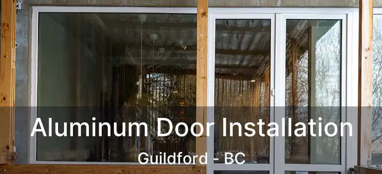 Aluminum Door Installation Guildford - BC