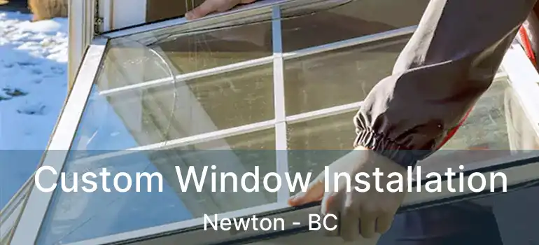  Custom Window Installation Newton - BC