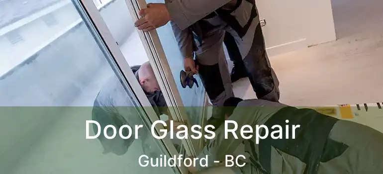 Door Glass Repair Guildford - BC