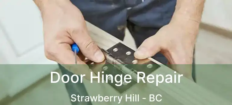 Door Hinge Repair Strawberry Hill - BC