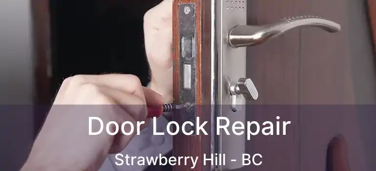  Door Lock Repair Strawberry Hill - BC
