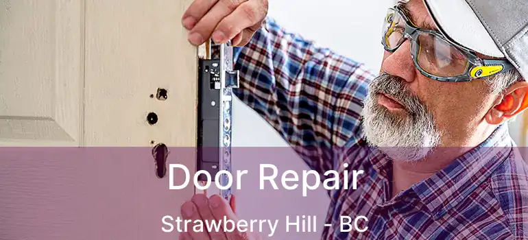 Door Repair Strawberry Hill - BC