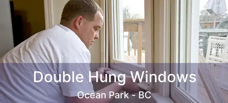 Double Hung Windows Ocean Park - BC