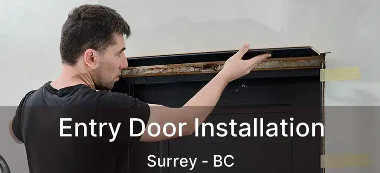 Entry Door Installation Surrey - BC