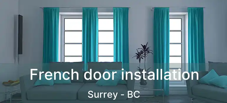  French door installation Surrey - BC