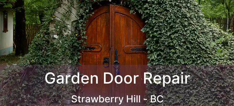 Garden Door Repair Strawberry Hill - BC