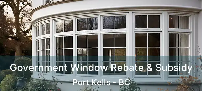  Government Window Rebate & Subsidy Port Kells - BC
