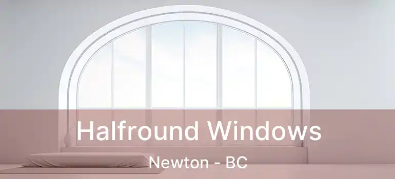  Halfround Windows Newton - BC
