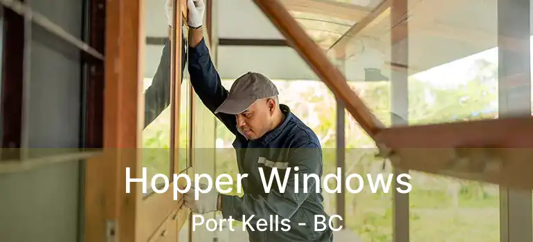 Hopper Windows Port Kells - BC