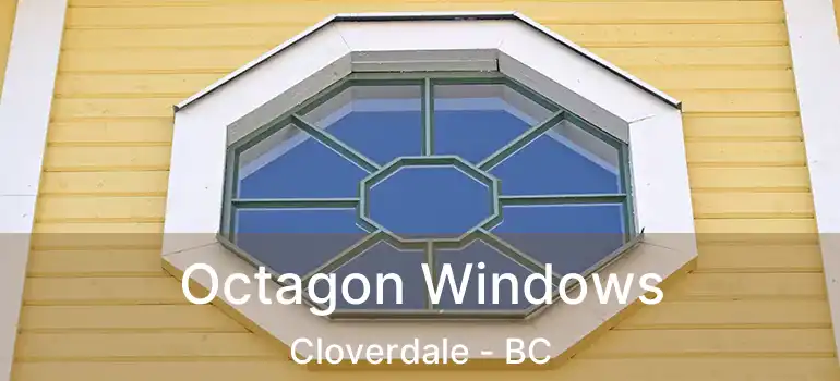 Octagon Windows Cloverdale - BC