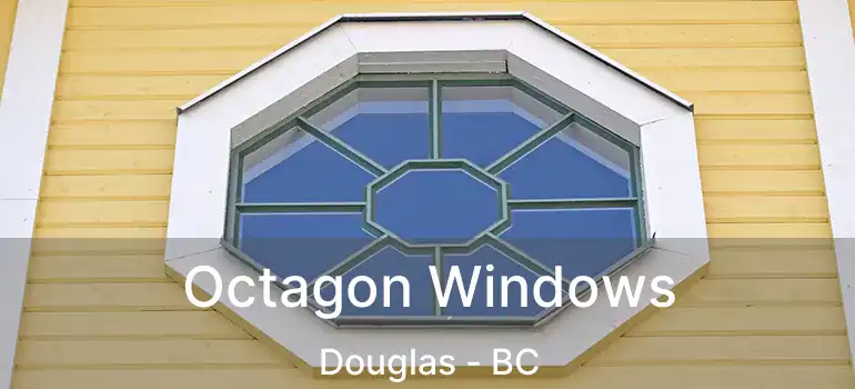 Octagon Windows Douglas - BC
