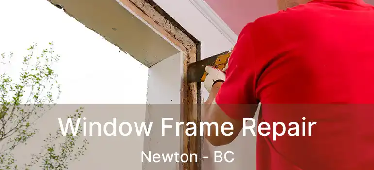 Window Frame Repair Newton - BC