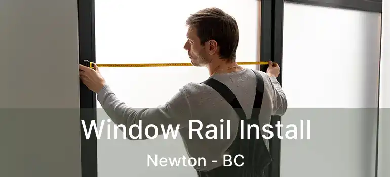 Window Rail Install Newton - BC