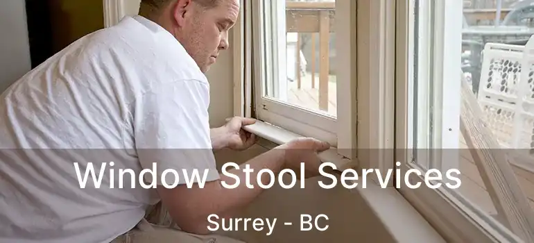 Window Stool Services Surrey - BC